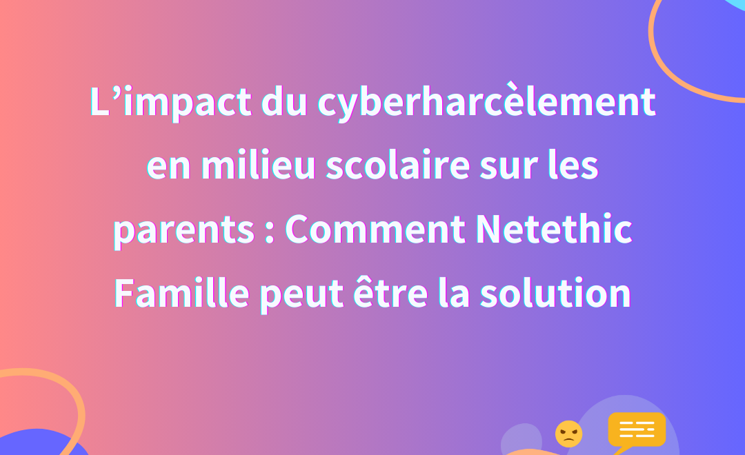 cyberharcelemnt-scolaire-netethic-parent