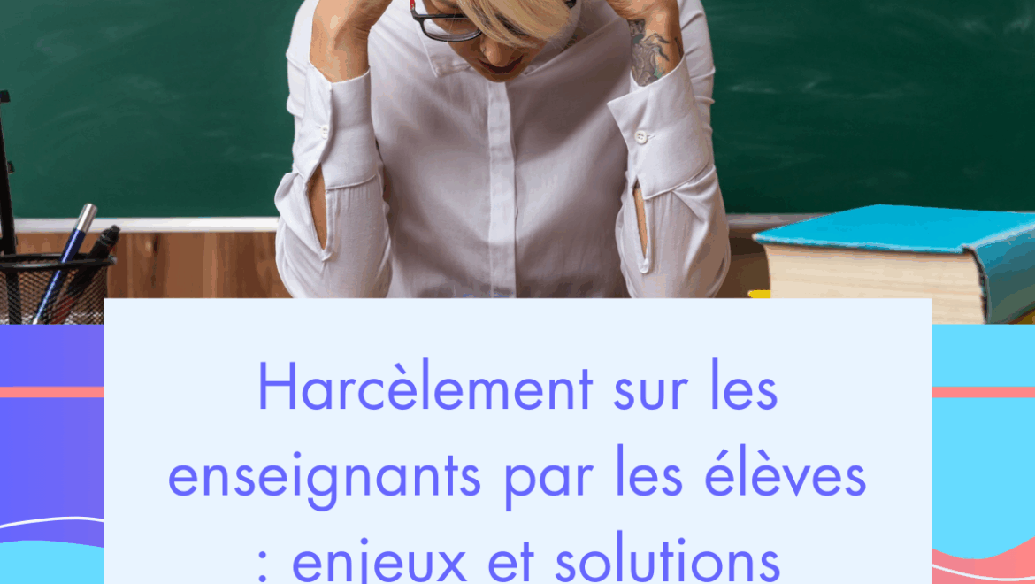 Le harcèlement sur les enseignants par les élèves