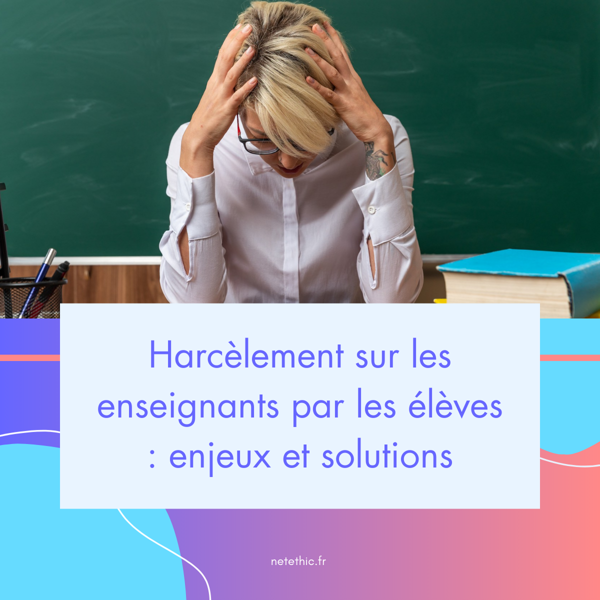 Le harcèlement sur les enseignants par les élèves