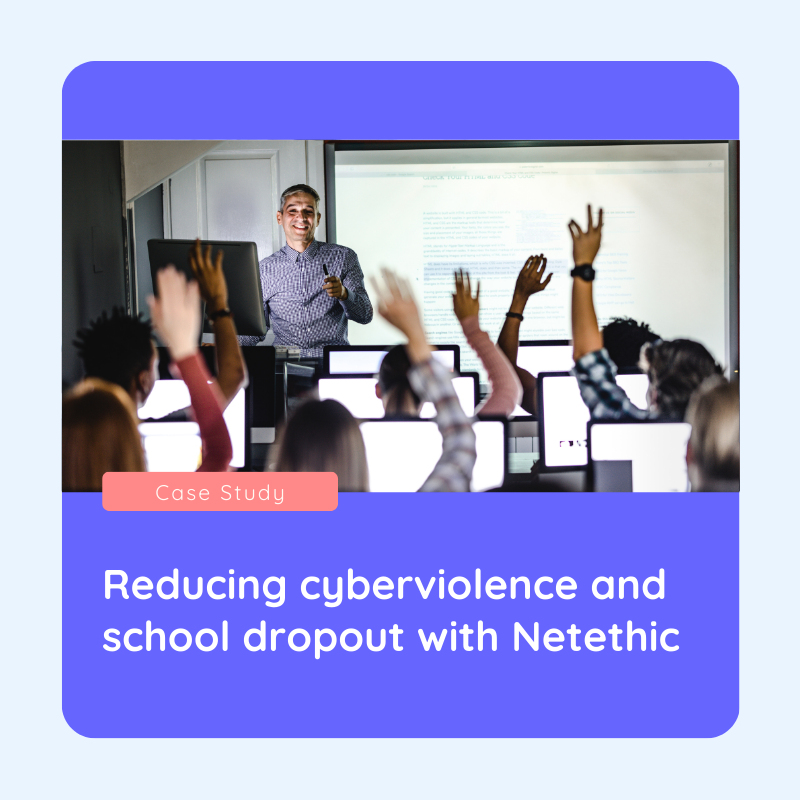 Reducing cyberviolence and school dropout with Netethic