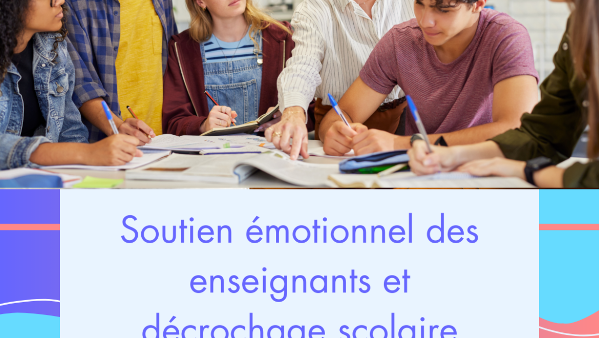 Soutien émotionnel des enseignants et décrochage scolaire