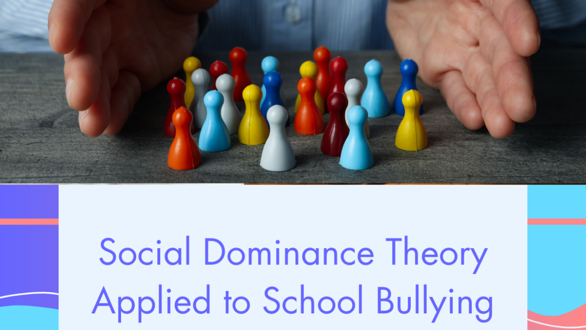 Social Dominance Theory Applied to School Bullying