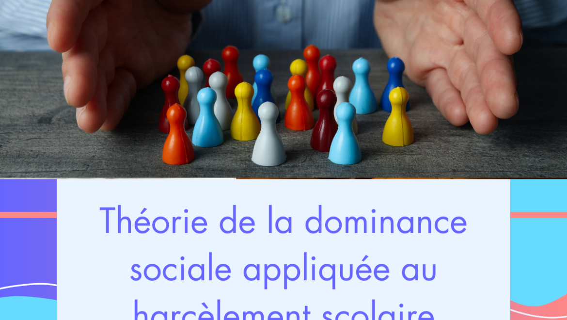 Théorie de la dominance sociale appliquée au harcèlement scolaire