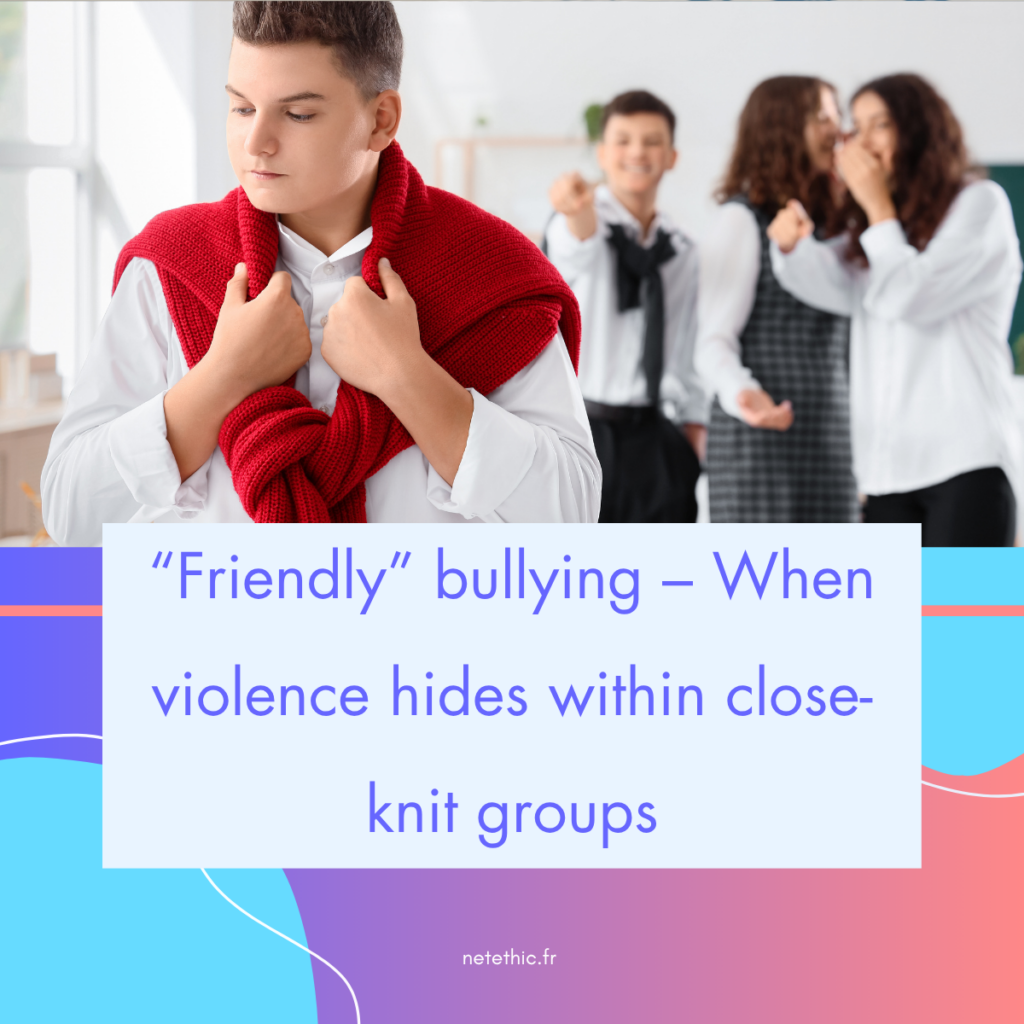 “Friendly” bullying – When violence hides within close-knit groups
